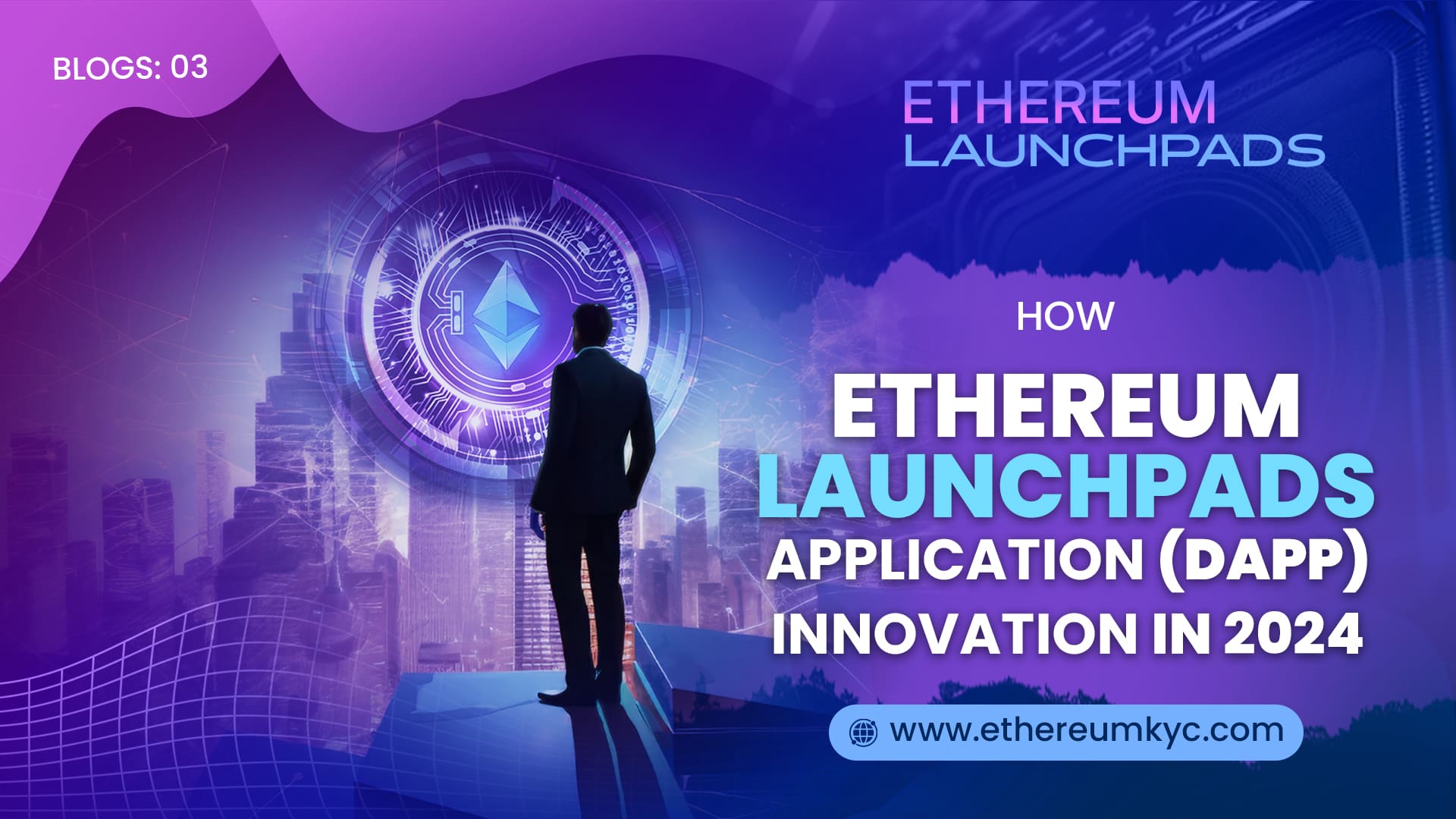 How Ethereum Launchpads Are Driving Decentralized Application (dApp) Innovation in 2024