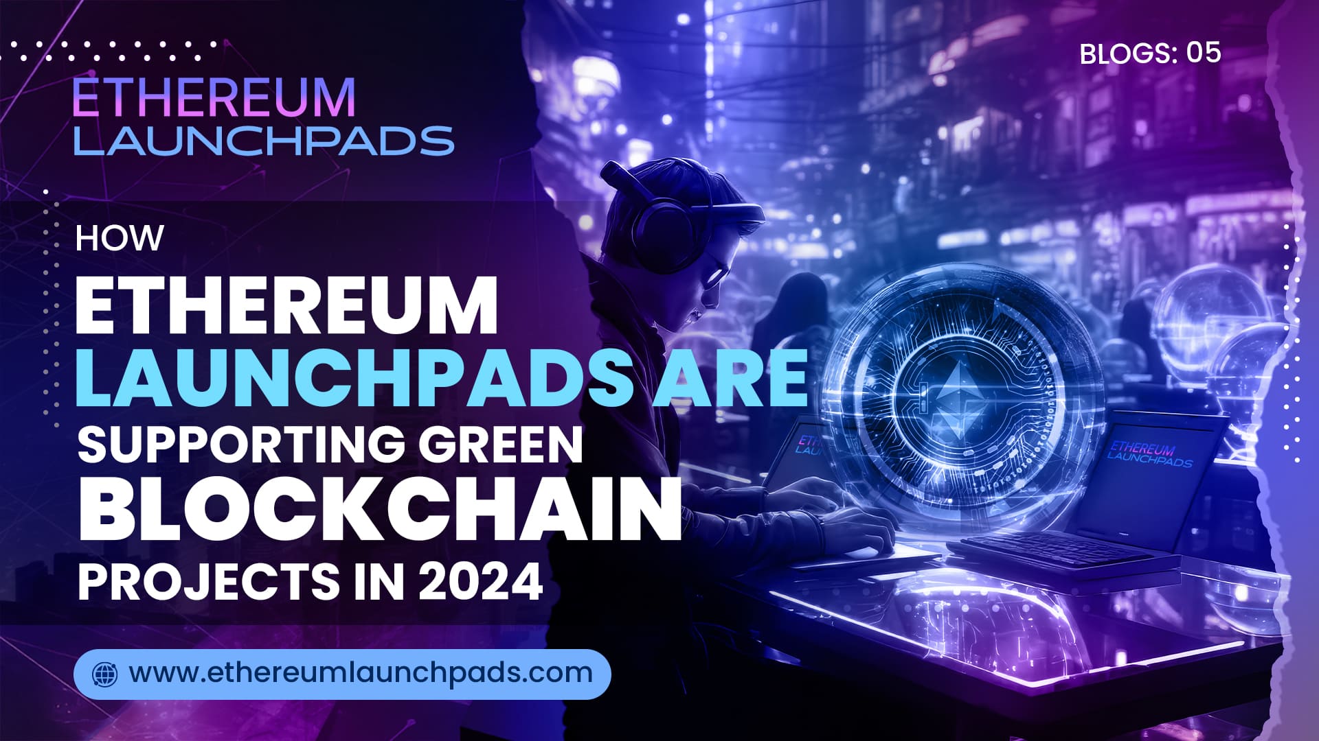 How Ethereum Launchpads Are Supporting Green Blockchain Projects in 2024