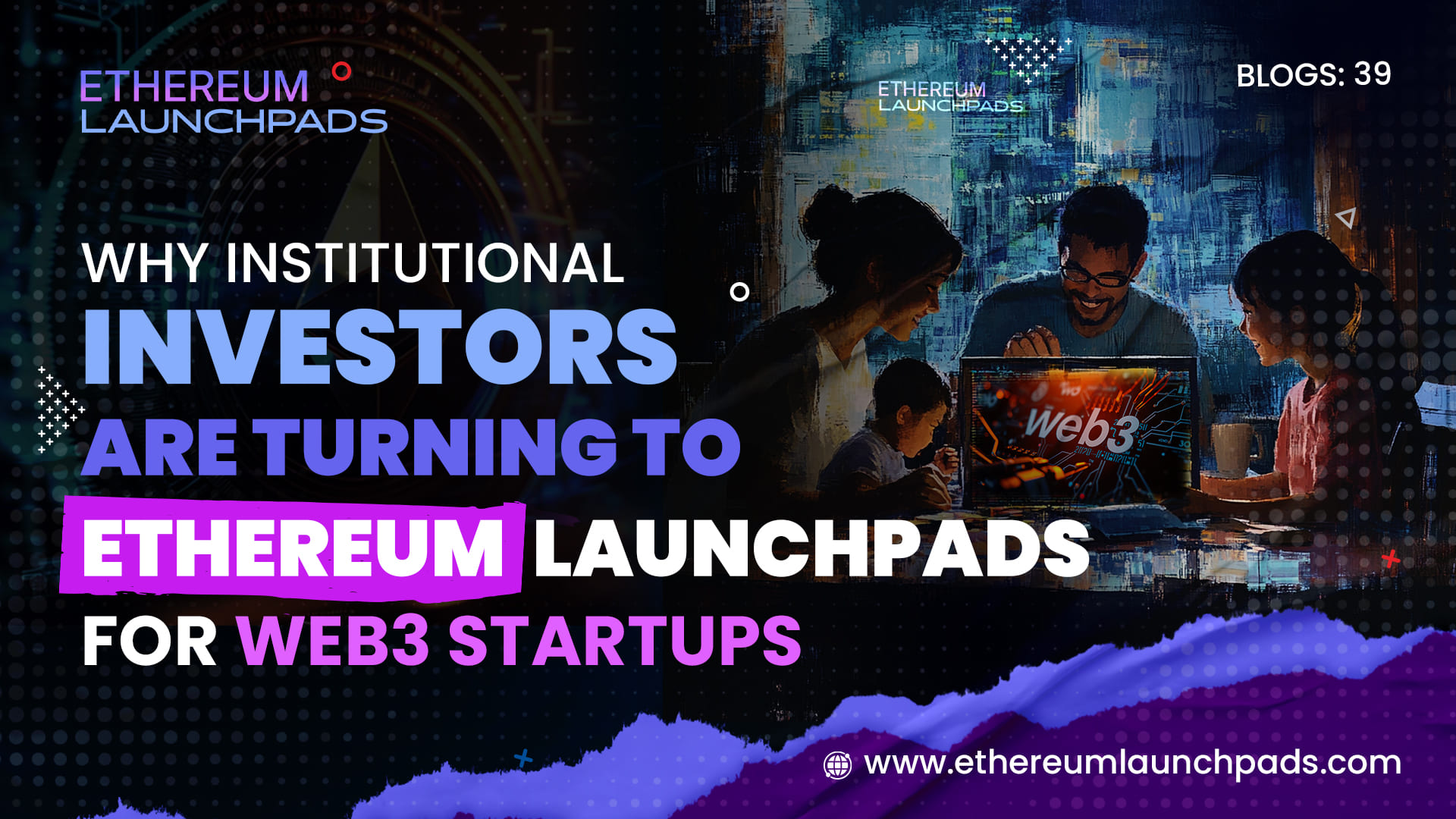 Why Institutional Investors Are Turning to Ethereum Launchpads for Web3 Startups
